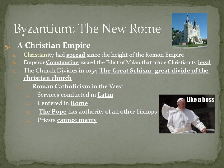 Byzantium: The New Rome A Christian Empire 5. a. Christianity had spread since the