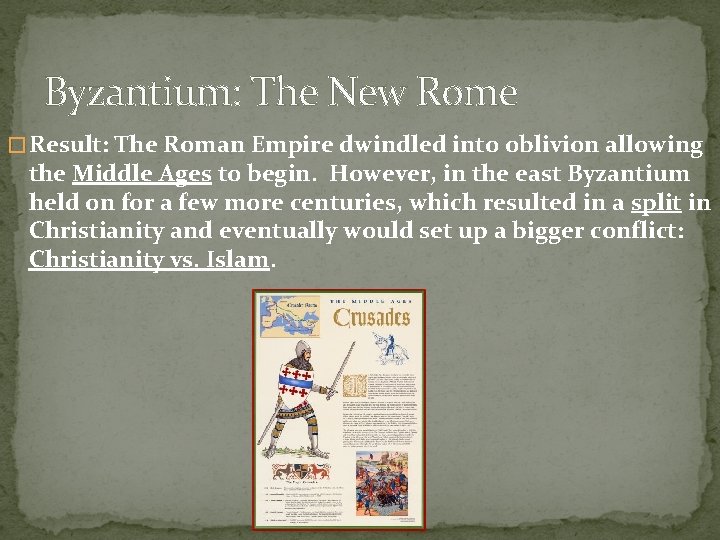 Byzantium: The New Rome � Result: The Roman Empire dwindled into oblivion allowing the