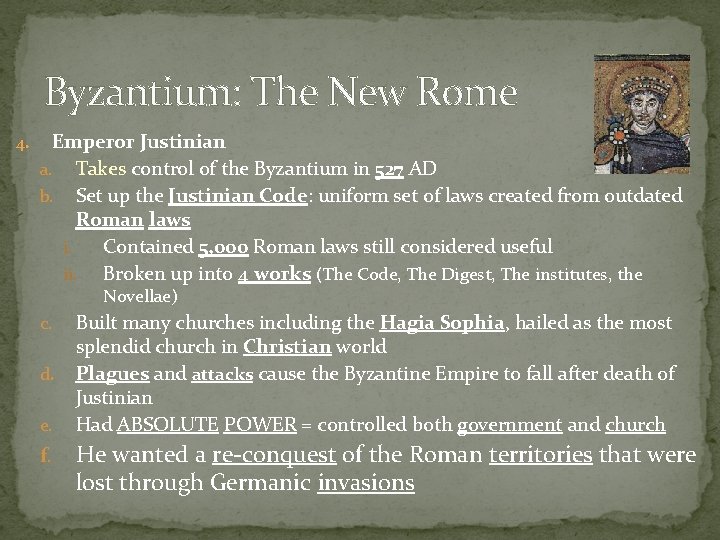 Byzantium: The New Rome 4. Emperor Justinian a. Takes control of the Byzantium in