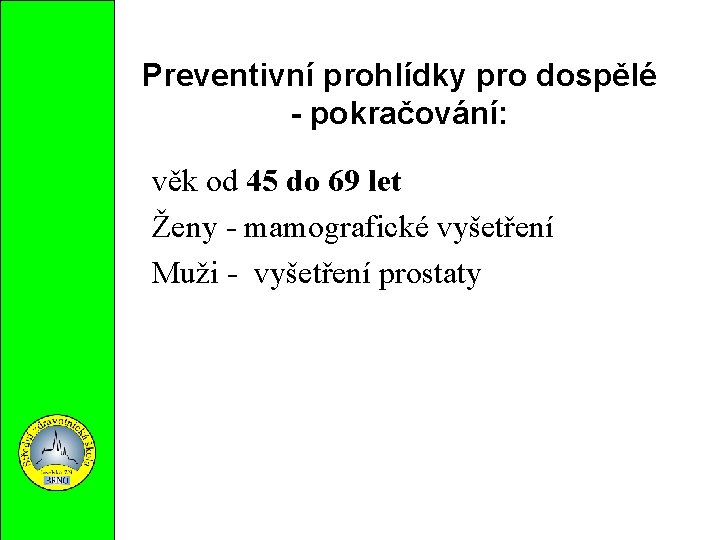 Preventivní prohlídky pro dospělé - pokračování: věk od 45 do 69 let Ženy -