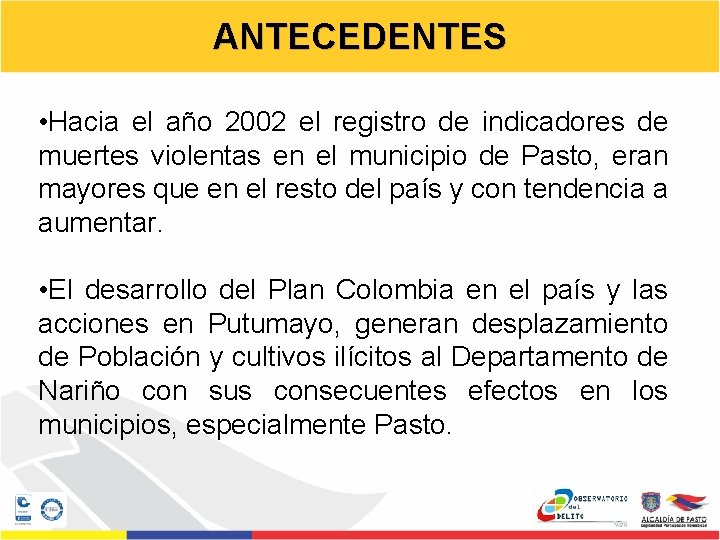 ANTECEDENTES • Hacia el año 2002 el registro de indicadores de muertes violentas en