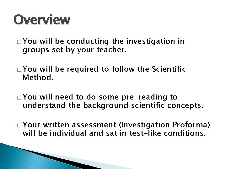 Overview � You will be conducting the investigation in groups set by your teacher.