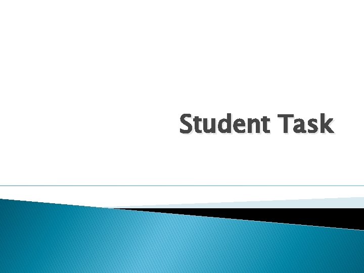 Student Task 