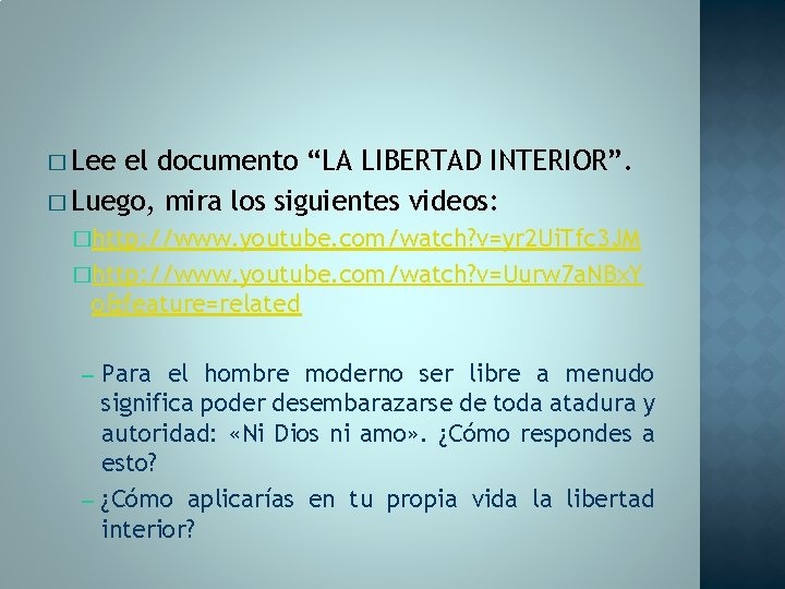 � Lee el documento “LA LIBERTAD INTERIOR”. � Luego, mira los siguientes videos: �http: