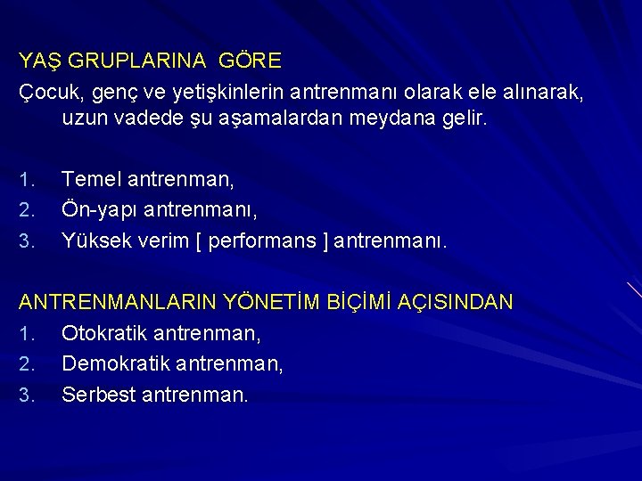 YAŞ GRUPLARINA GÖRE Çocuk, genç ve yetişkinlerin antrenmanı olarak ele alınarak, uzun vadede şu