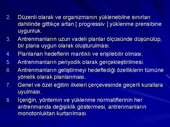 2. 3. 4. 5. 6. 7. 8. Düzenli olarak ve organizmanın yüklenebilne sınırları dahilinde