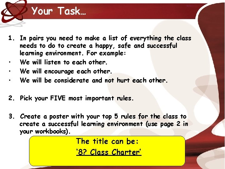Your Task… 1. In pairs you need to make a list of everything the