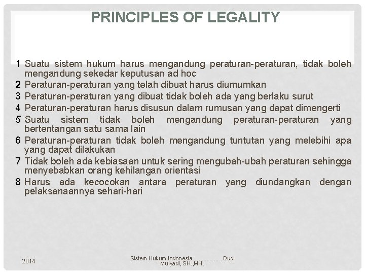 PRINCIPLES OF LEGALITY 1 Suatu sistem hukum harus mengandung peraturan-peraturan, tidak boleh mengandung sekedar