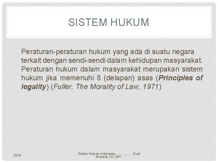 SISTEM HUKUM Peraturan-peraturan hukum yang ada di suatu negara terkait dengan sendi-sendi dalam kehidupan