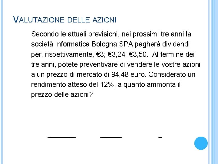 VALUTAZIONE DELLE AZIONI Secondo le attuali previsioni, nei prossimi tre anni la società Informatica