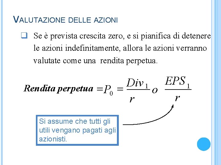 VALUTAZIONE DELLE AZIONI q Se è prevista crescita zero, e si pianifica di detenere