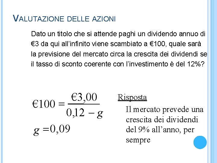 VALUTAZIONE DELLE AZIONI Dato un titolo che si attende paghi un dividendo annuo di