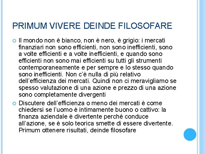 PRIMUM VIVERE DEINDE FILOSOFARE Il mondo non è bianco, non è nero, è grigio: