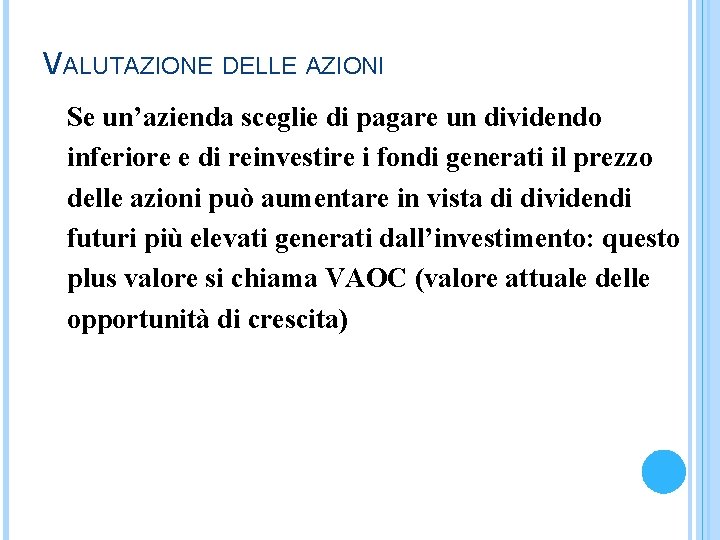 VALUTAZIONE DELLE AZIONI Se un’azienda sceglie di pagare un dividendo inferiore e di reinvestire