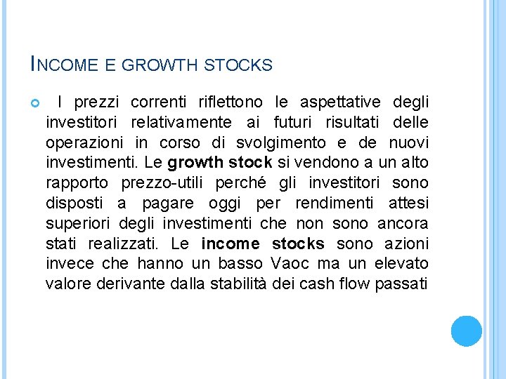 INCOME E GROWTH STOCKS I prezzi correnti riflettono le aspettative degli investitori relativamente ai