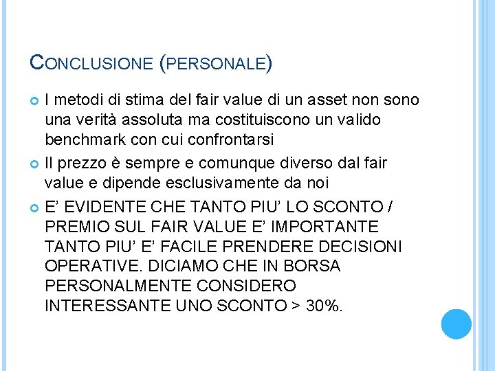 CONCLUSIONE (PERSONALE) I metodi di stima del fair value di un asset non sono