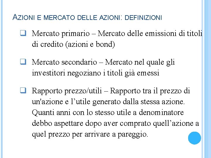 AZIONI E MERCATO DELLE AZIONI: DEFINIZIONI q Mercato primario – Mercato delle emissioni di