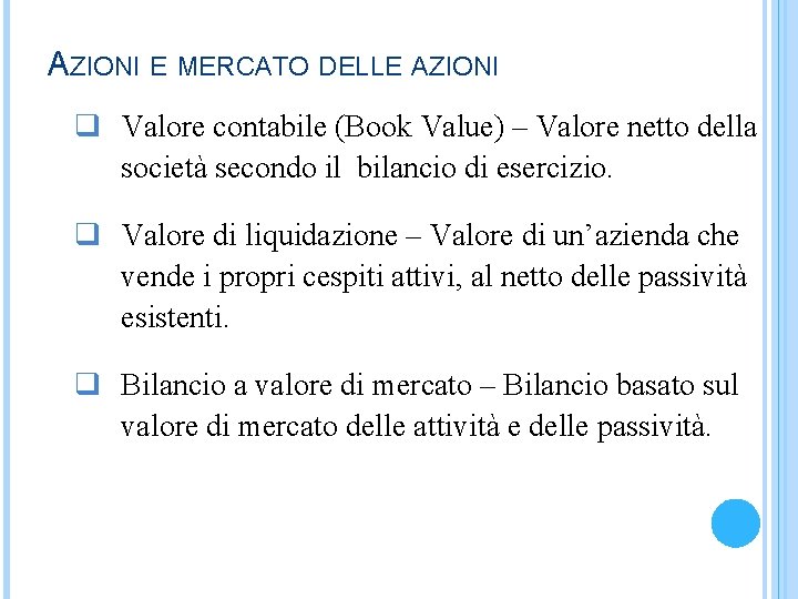 AZIONI E MERCATO DELLE AZIONI q Valore contabile (Book Value) – Valore netto della