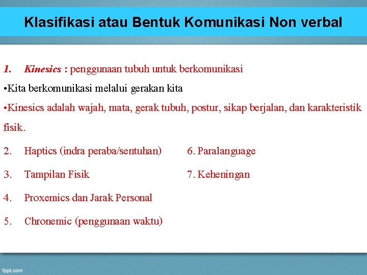 Klasifikasi atau Bentuk Komunikasi Non verbal 1. Kinesics : penggunaan tubuh untuk berkomunikasi •