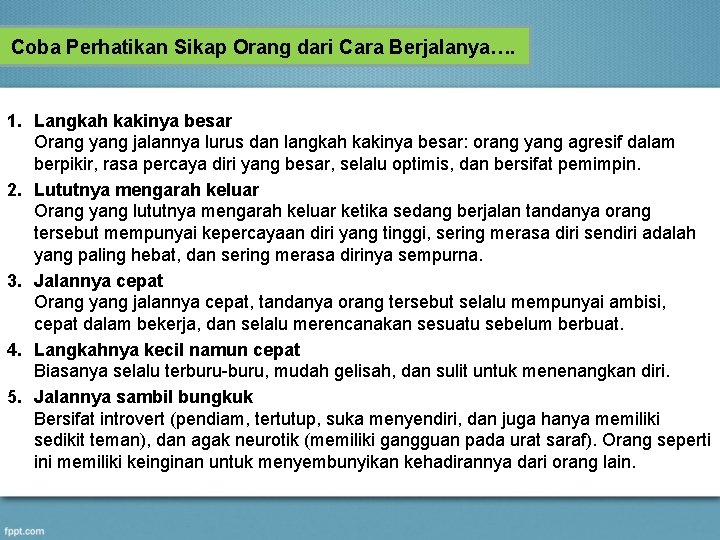 Coba Perhatikan Sikap Orang dari Cara Berjalanya…. 1. Langkah kakinya besar Orang yang jalannya