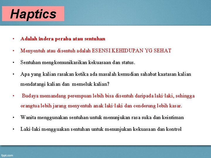 Haptics Adalah indera peraba atau sentuhan Menyentuh atau disentuh adalah ESENSI KEHIDUPAN YG SEHAT