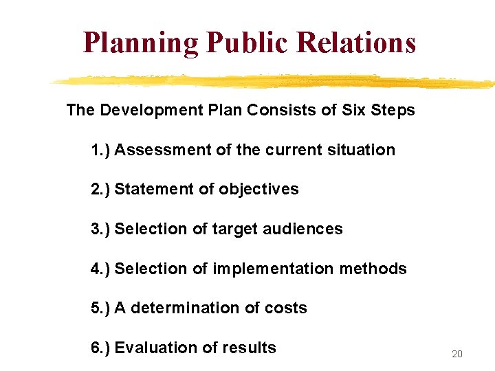 Planning Public Relations The Development Plan Consists of Six Steps 1. ) Assessment of