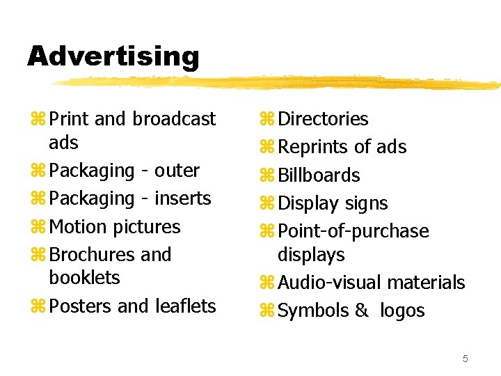Advertising z Print and broadcast ads z Packaging - outer z Packaging - inserts