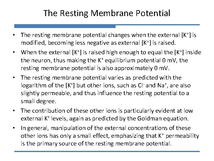 The Resting Membrane Potential • The resting membrane potential changes when the external [K+]