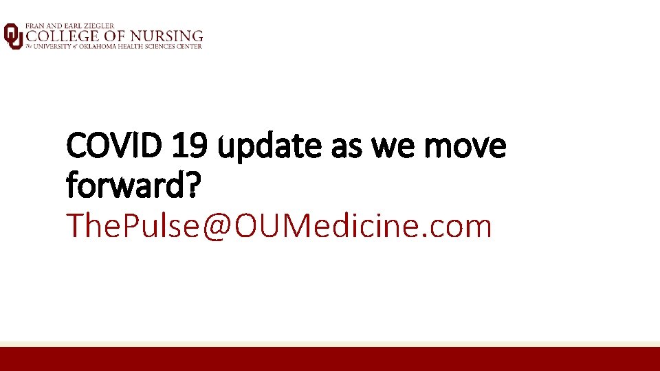 COVID 19 update as we move forward? The. Pulse@OUMedicine. com 