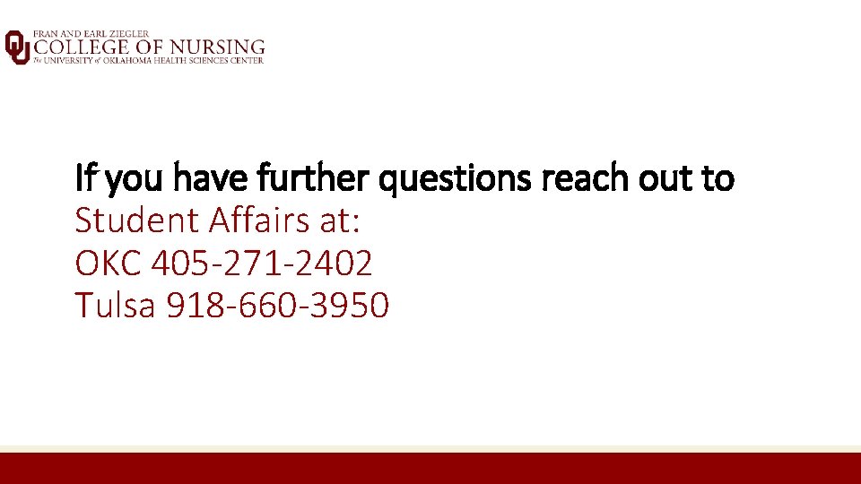 If you have further questions reach out to Student Affairs at: OKC 405 -271