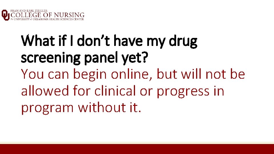 What if I don’t have my drug screening panel yet? You can begin online,