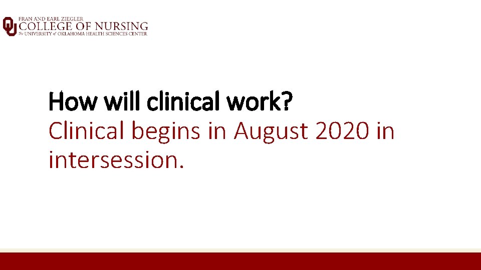 How will clinical work? Clinical begins in August 2020 in intersession. 