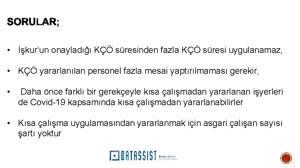  • İşkur’un onayladığı KÇÖ süresinden fazla KÇÖ süresi uygulanamaz, • KÇÖ yararlanılan personel