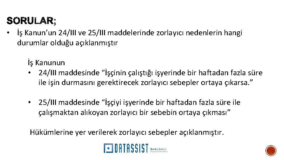  • İş Kanun’un 24/III ve 25/III maddelerinde zorlayıcı nedenlerin hangi durumlar olduğu açıklanmıştır