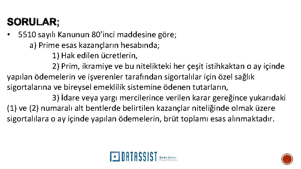  • 5510 sayılı Kanunun 80’inci maddesine göre; a) Prime esas kazançların hesabında; 1)