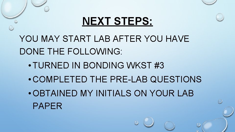 NEXT STEPS: YOU MAY START LAB AFTER YOU HAVE DONE THE FOLLOWING: • TURNED
