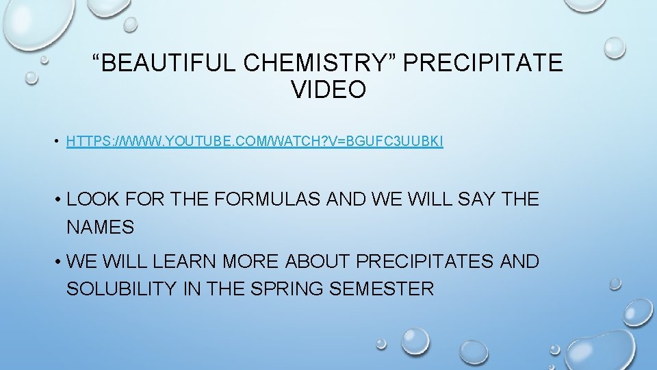 “BEAUTIFUL CHEMISTRY” PRECIPITATE VIDEO • HTTPS: //WWW. YOUTUBE. COM/WATCH? V=BGUFC 3 UUBKI • LOOK