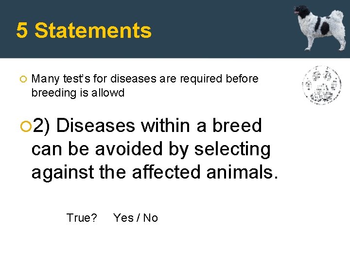 5 Statements Many test’s for diseases are required before breeding is allowd 2) Diseases
