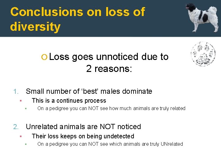 Conclusions on loss of diversity Loss goes unnoticed due to 2 reasons: 1. Small