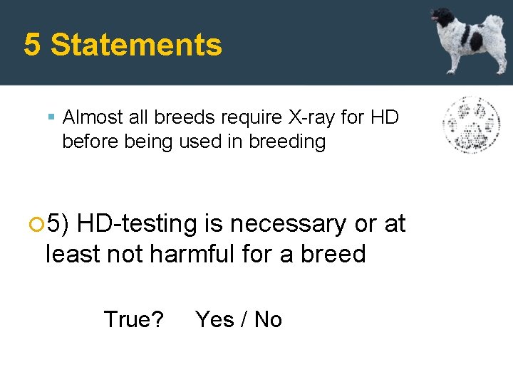 5 Statements Almost all breeds require X-ray for HD before being used in breeding