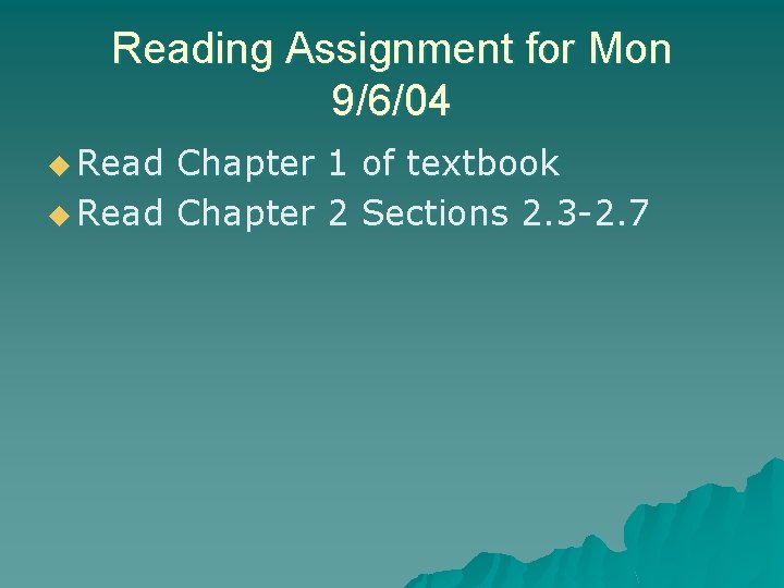 Reading Assignment for Mon 9/6/04 u Read Chapter 1 of textbook u Read Chapter