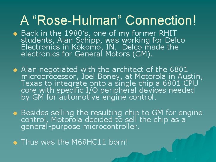 A “Rose-Hulman” Connection! u Back in the 1980’s, one of my former RHIT students,