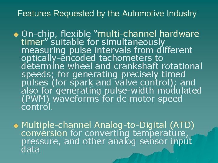 Features Requested by the Automotive Industry u u On-chip, flexible “multi-channel hardware timer” suitable