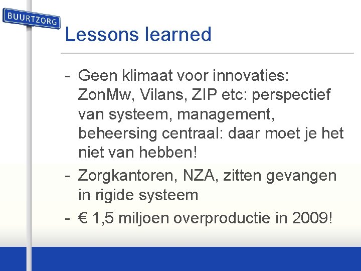 Lessons learned - Geen klimaat voor innovaties: Zon. Mw, Vilans, ZIP etc: perspectief van