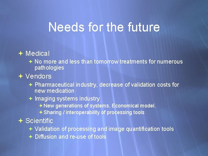 Needs for the future Medical No more and less than tomorrow treatments for numerous
