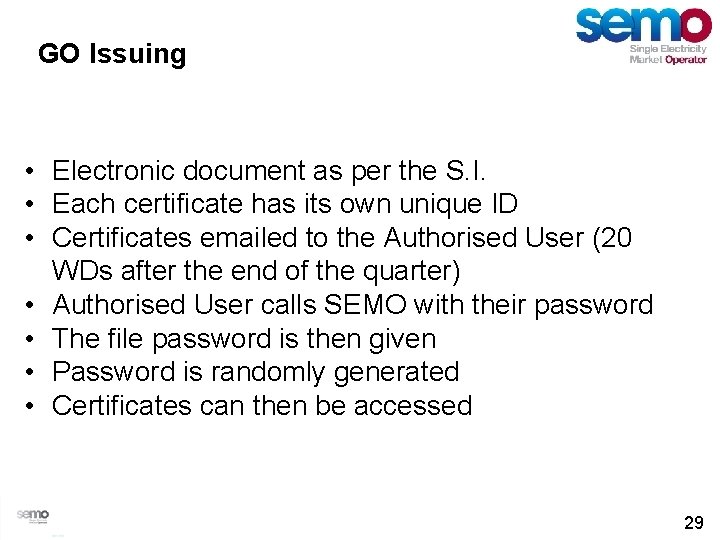 GO Issuing • Electronic document as per the S. I. • Each certificate has