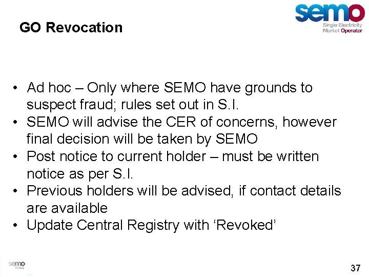GO Revocation • Ad hoc – Only where SEMO have grounds to suspect fraud;