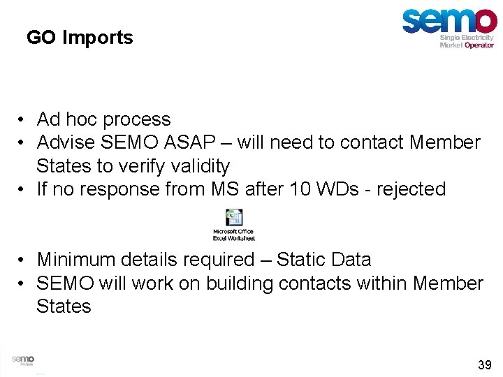 GO Imports • Ad hoc process • Advise SEMO ASAP – will need to