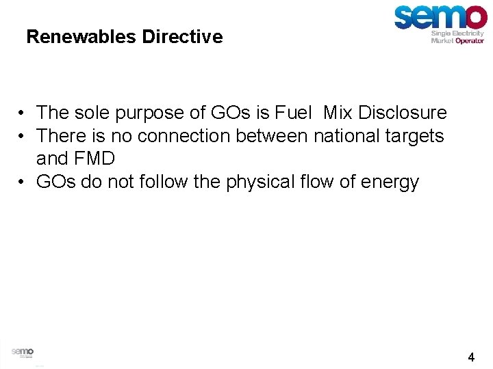 Renewables Directive • The sole purpose of GOs is Fuel Mix Disclosure • There