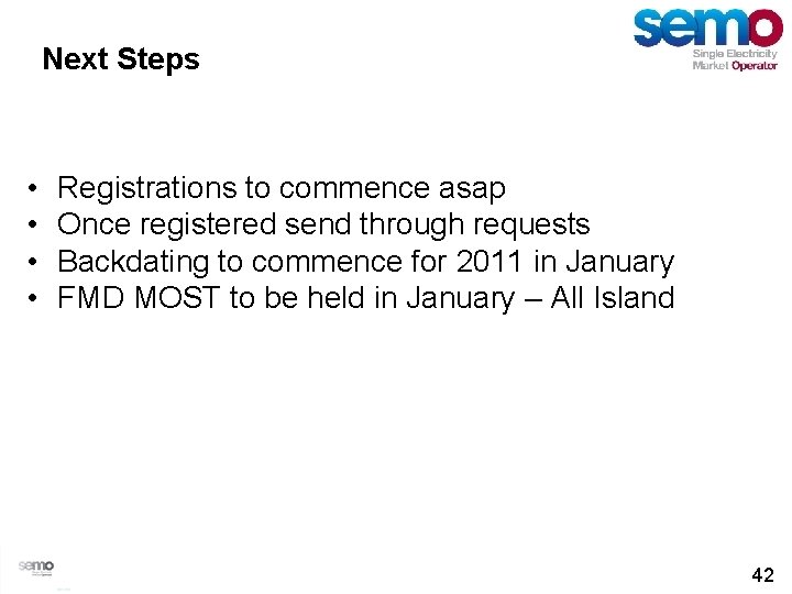 Next Steps • • Registrations to commence asap Once registered send through requests Backdating